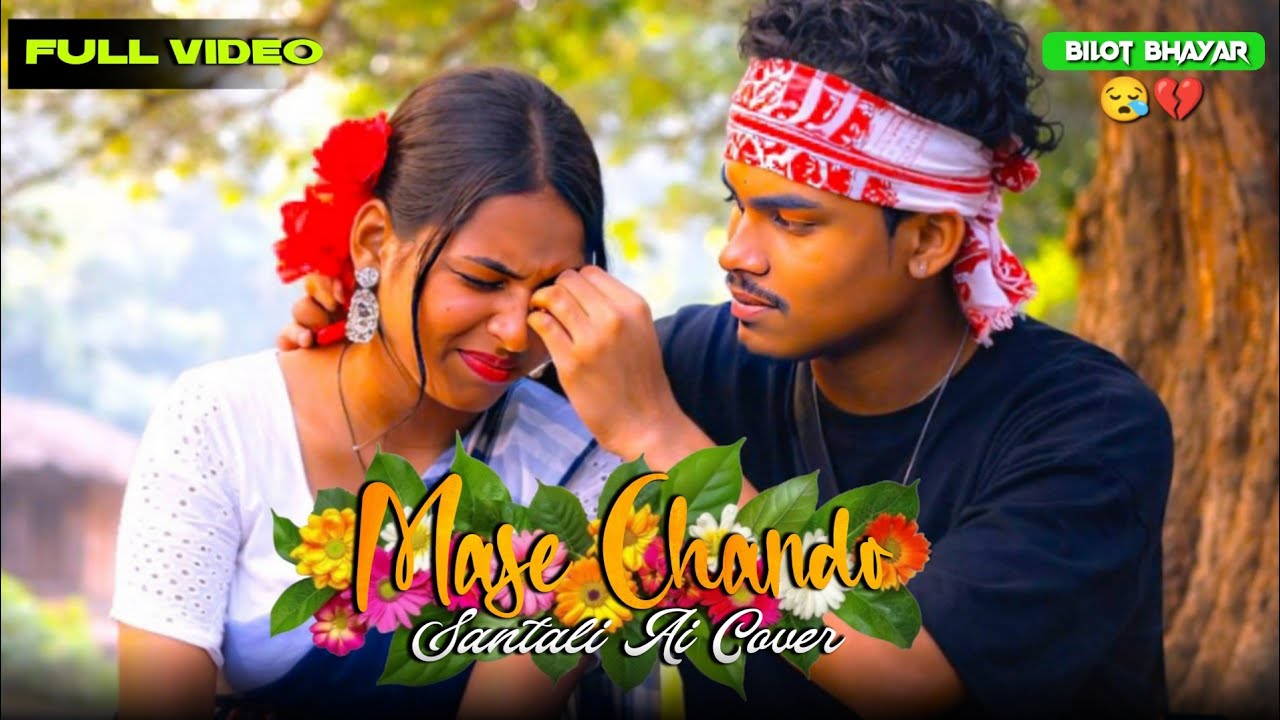 Mase Chando Kopal Likhon || Santali Ai Cover Sad Song|| Sad Santali Video Song|| @BilotBhayar