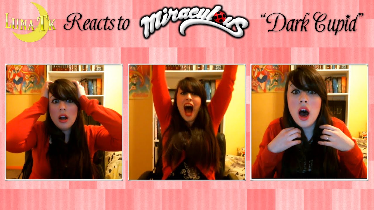 ★Luna-TK Reacts To Miraculous! (Dark Cupid)★