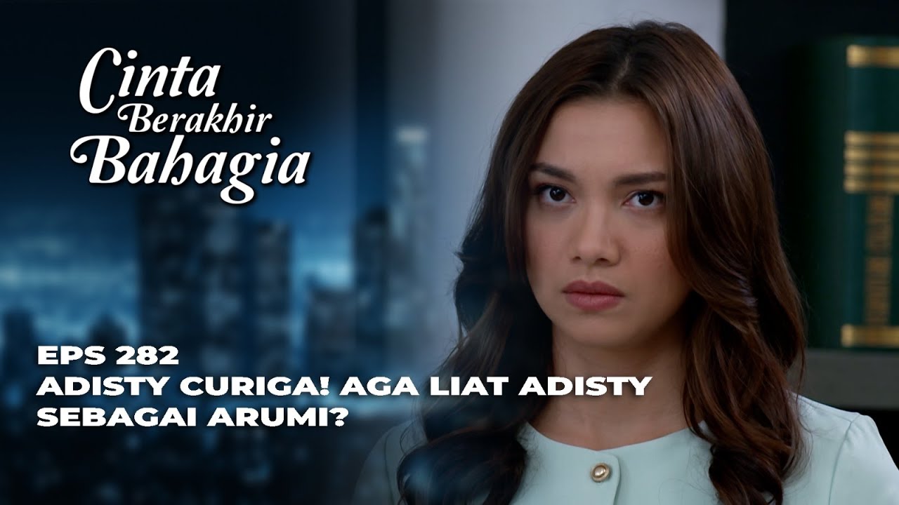 HANA TANTRUM‼️ KARENA PASHA DIAM-DIAM PULANG SAMA ADISTY? - CINTA BERAKHIR BAHAGIA EPS 282