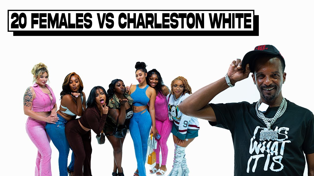 20 FEMALES VS COMEDIAN: CHARELSTON WHITE