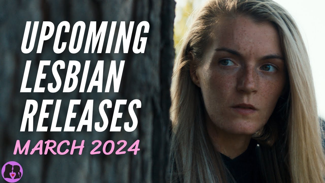 Upcoming Lesbian Movies and TV Shows // March 2024