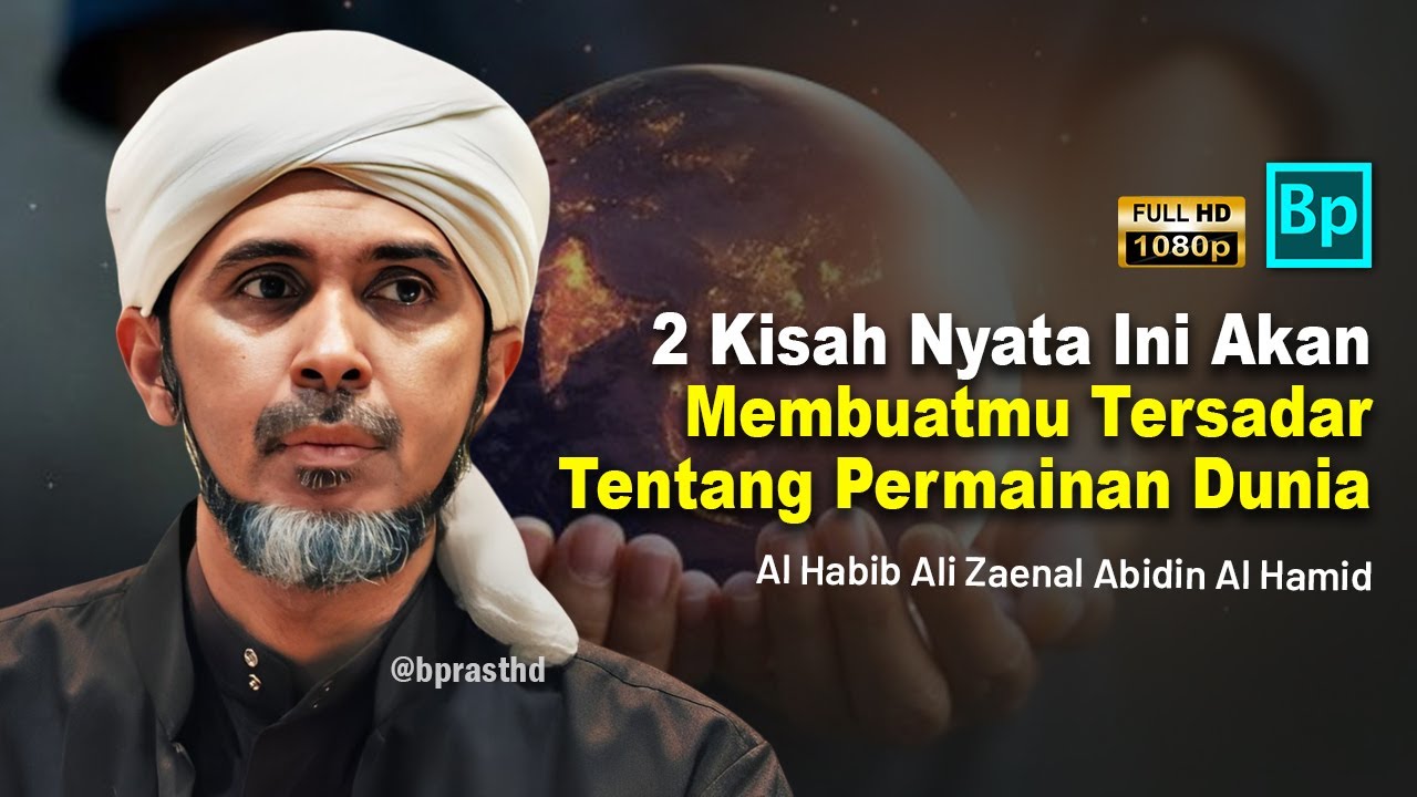 Siapapun Pasti Hancur Jika Rakus Dunia, Dunia Hanya Permainan | Habib Ali Zaenal Abidin Al Hamid