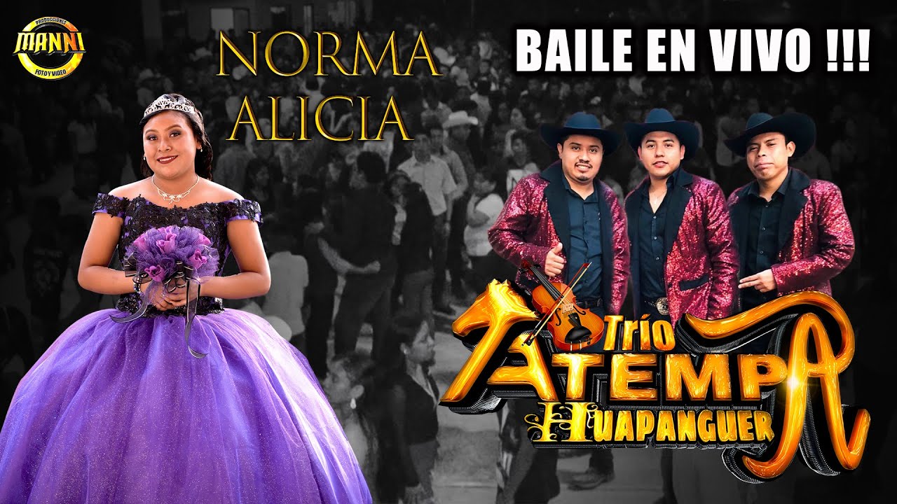 TRIO ATEMPA HUAPANGUERA / BAILE DE XV AÑOS / NORMA ALICIA