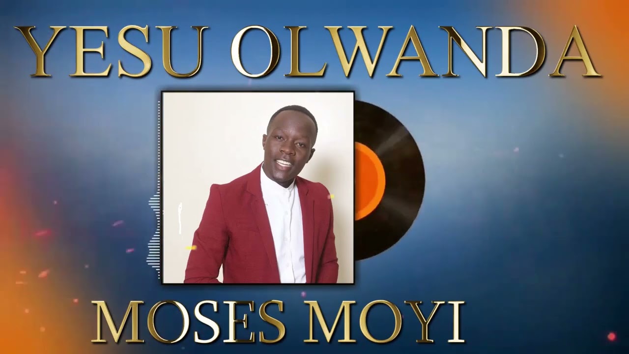 YESU OLWANDA by moses moyi