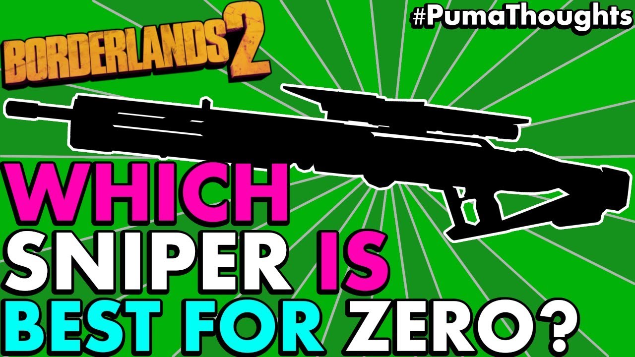 Borderlands 2: What is the Best Sniper Rifle in the game for Zer0 the Assassin? (Zero) #PumaThoughts