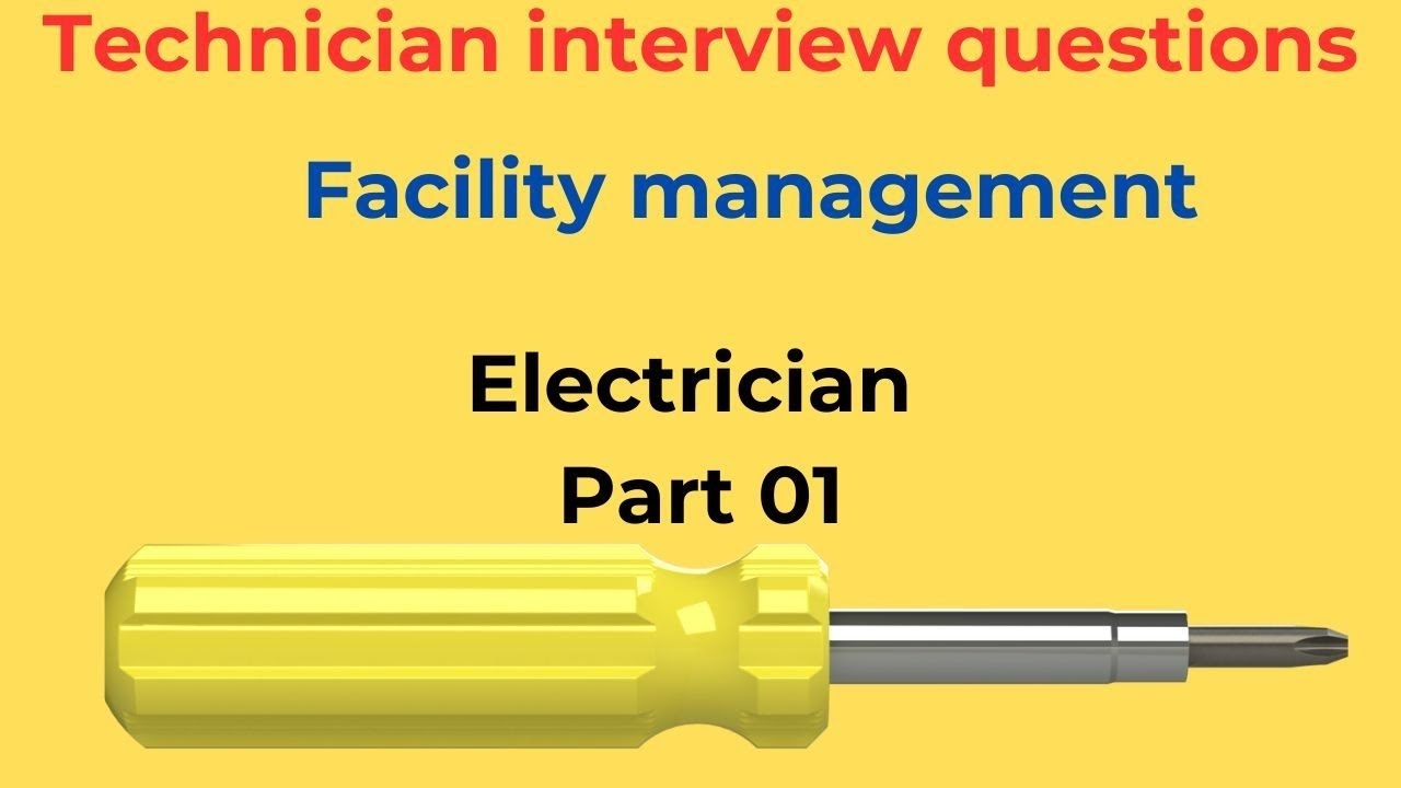 Technician interview questions in Facility management ( Electrician - Part 1)
