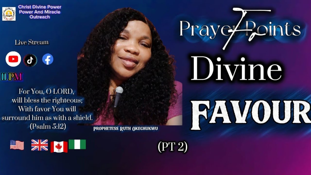 PRAYER POINTS FOR DIVINE FAVOUR  (PT2) WITH PROPHETESS RUTH