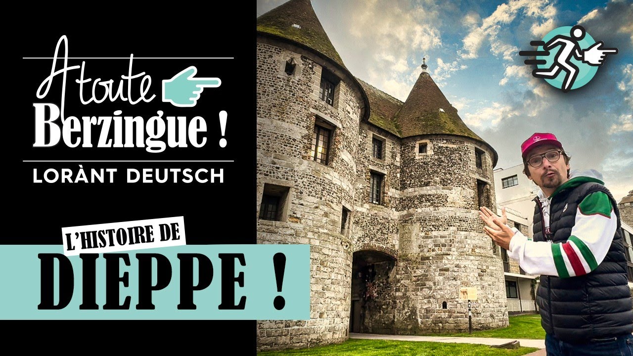 L'histoire de Dieppe... A Toute Berzingue !