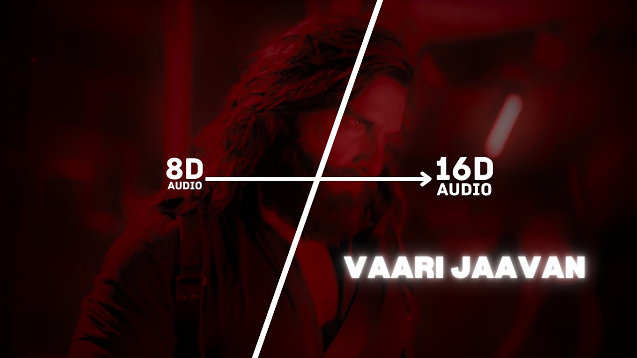 Vaari Jaavan (16D Audio 