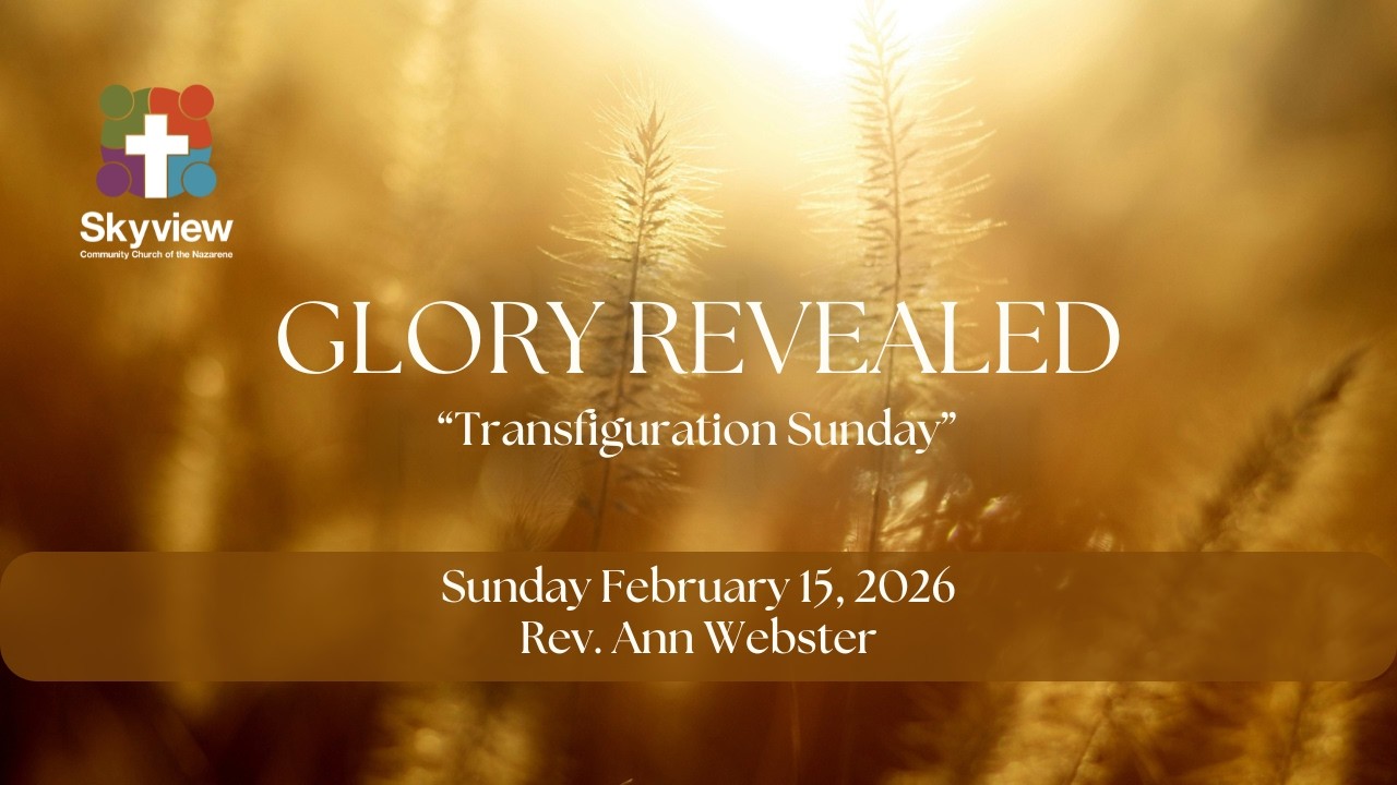 Skyview Sunday Gathering - Glory Revealed: Transfiguration Sunday | February 15, 2026