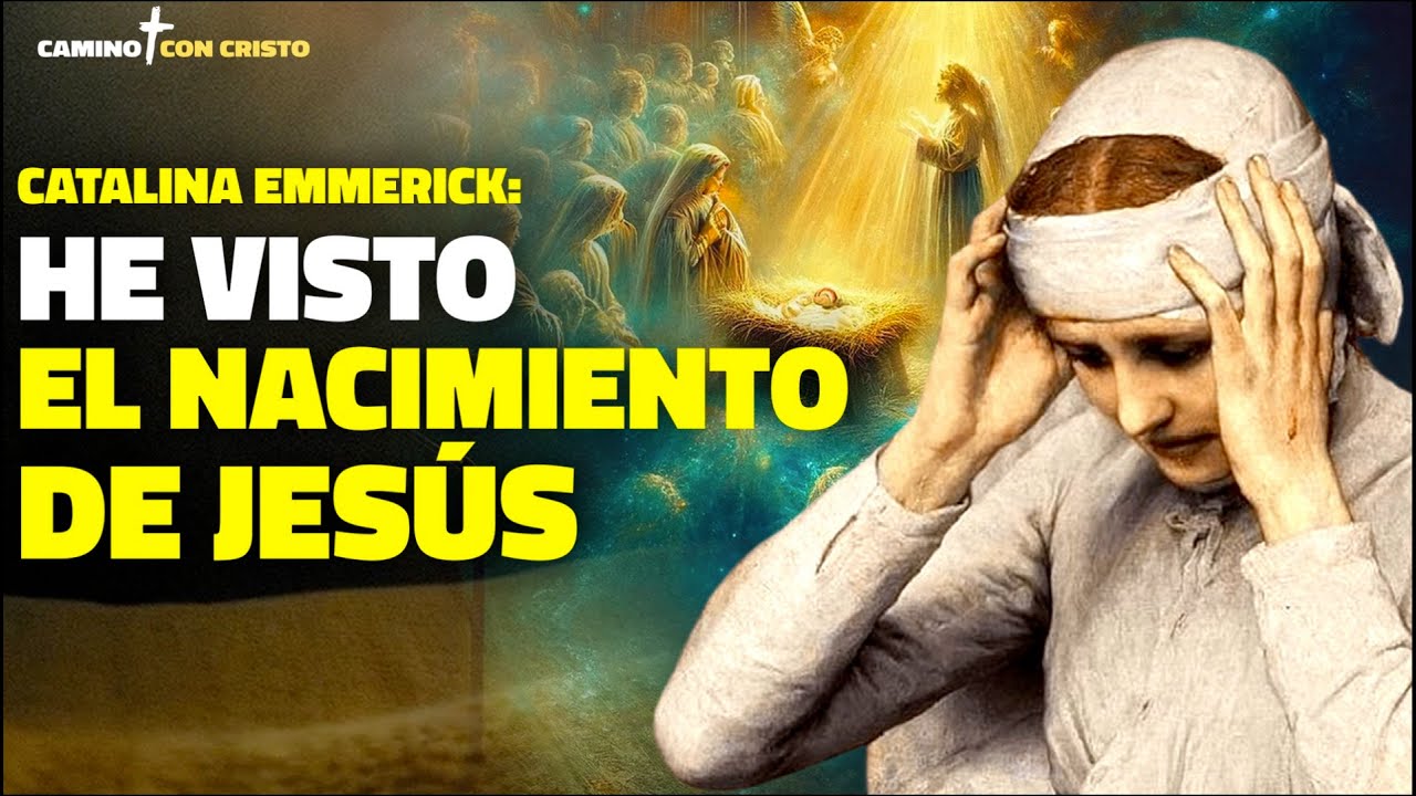 Catalina Emmerick: He visto el nacimiento de Jesús, lo que ocurrió es extraordinario. Sus palabras