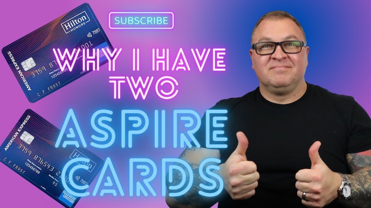 Why I Have 2 Hilton Aspire Cards!!