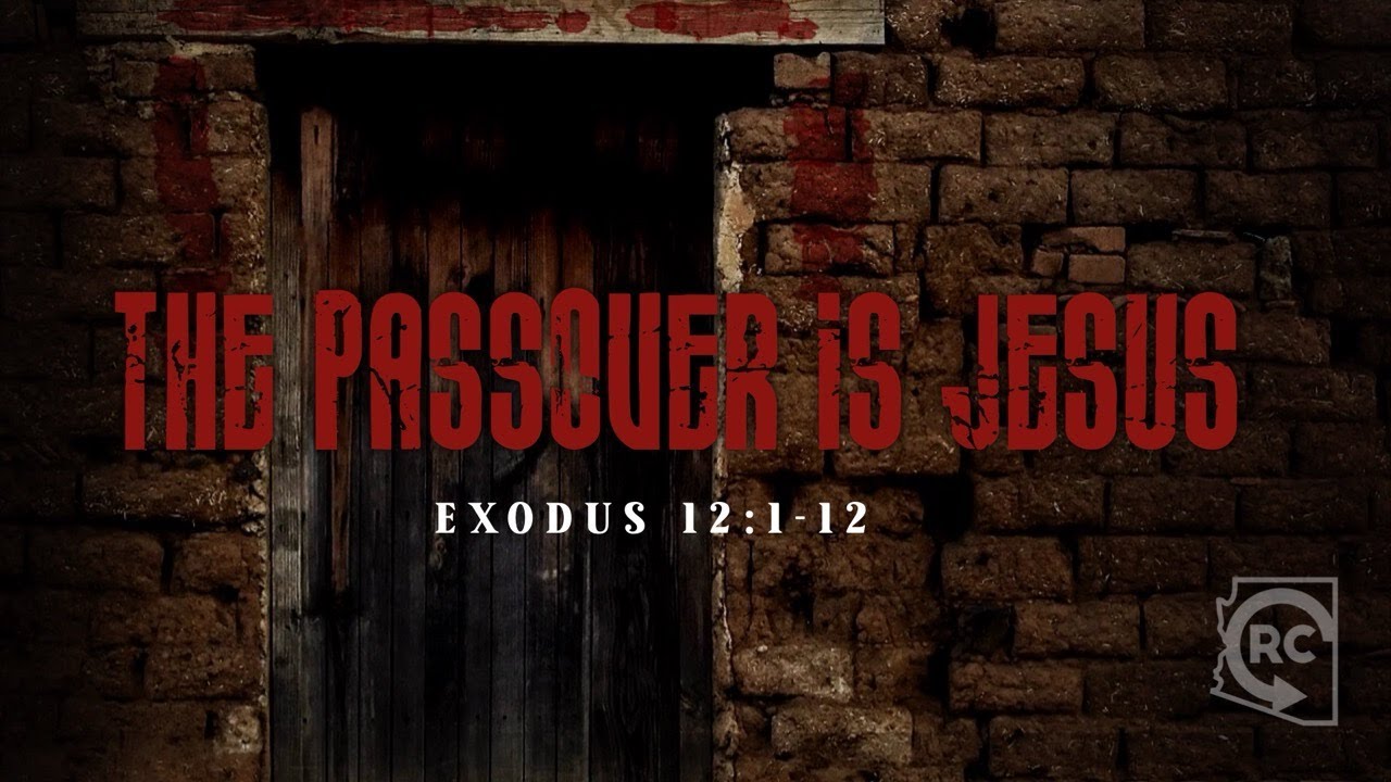 The Passover IS Jesus - Exodus 12: 1-12