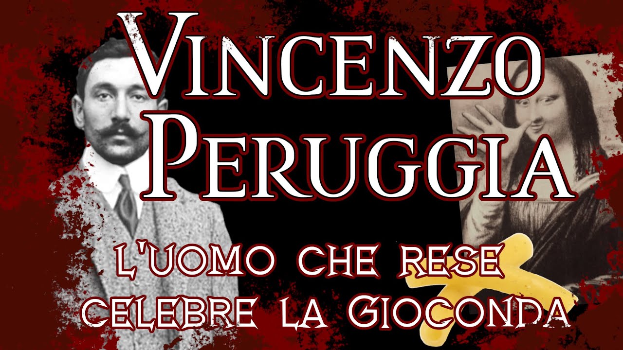 VINCENZO PERUGGIA ~ l'uomo che rese celebre la Gioconda