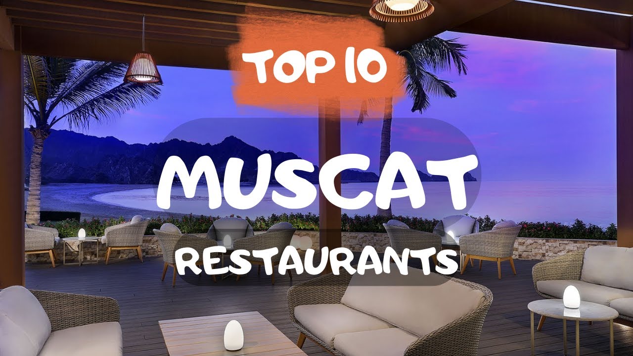 Best MUSCAT Restaurants: Top 10 restaurants in Muscat, Oman