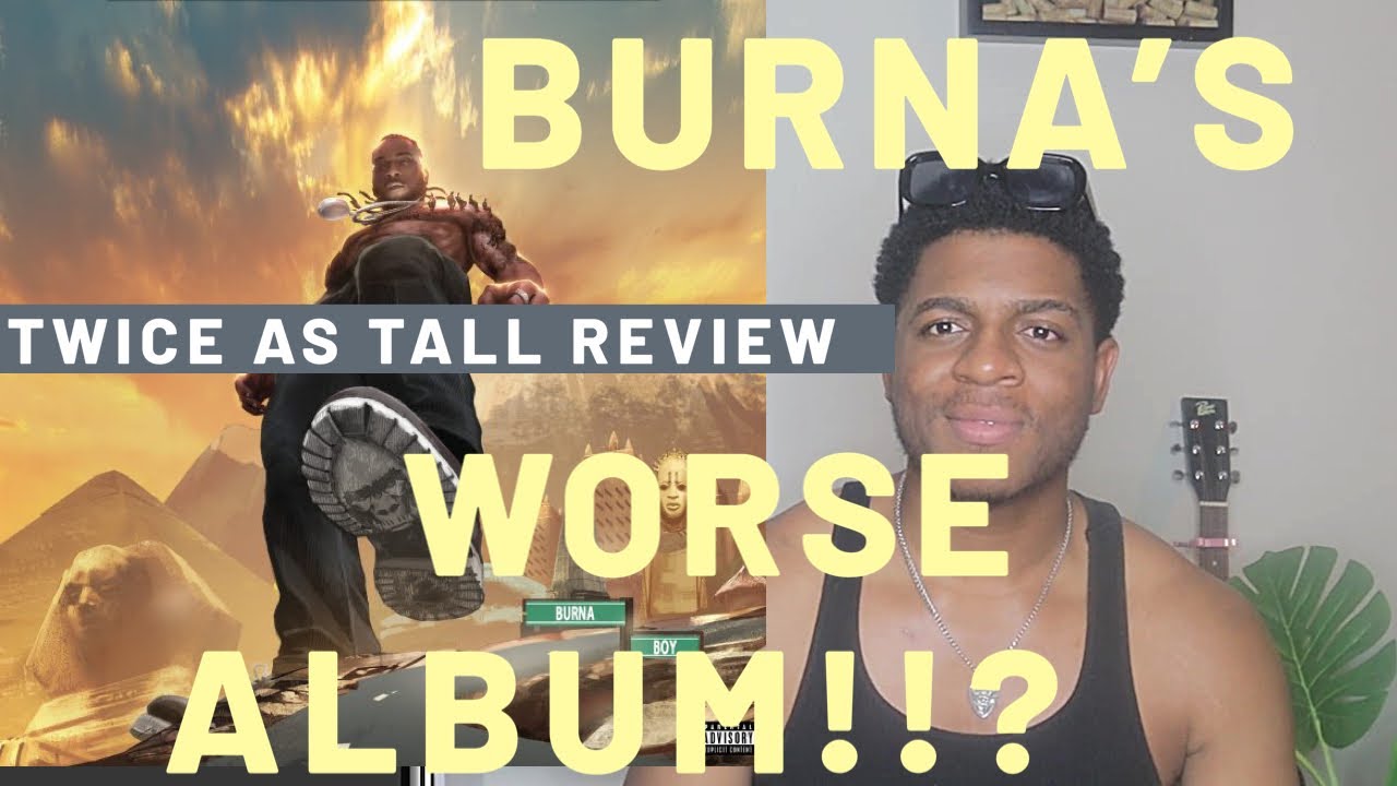 BURNA BOY. TWICE AS TALL ALBUM LIVE FIRST REVIEW... hmmm??!!