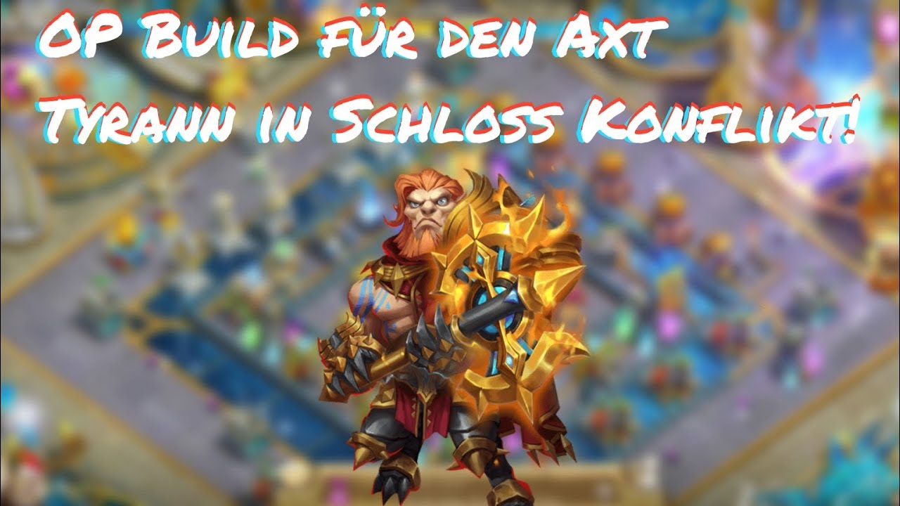 OP Build für den Axt Tyrann in Schloss Konflikt!