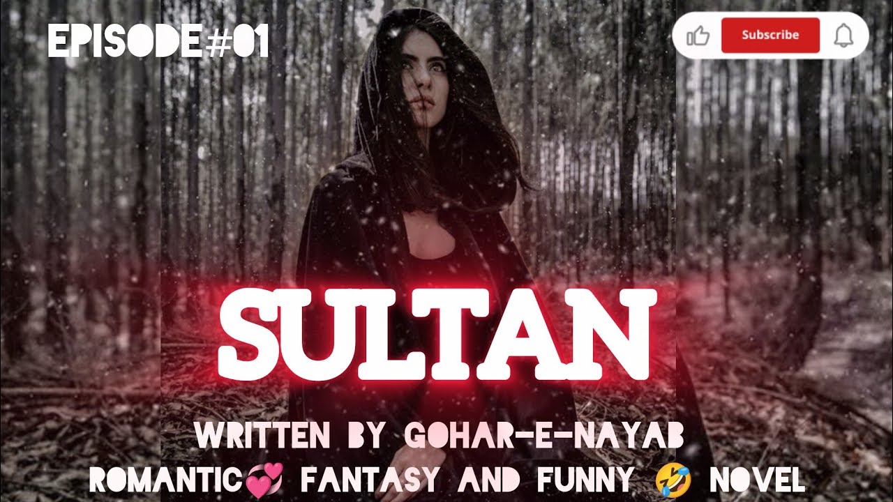 Novel ''SULTAN'' by gohar-e-nayab Episode 01