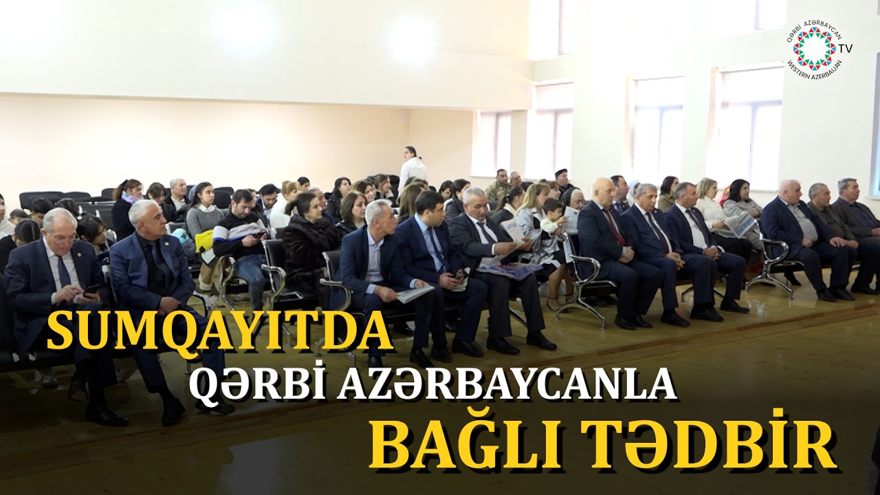 “QƏRBİ AZƏRBAYCANA QAYIDIŞ: TARİXİMİZ, HÜQUQUMUZ, GƏLƏCƏYİMİZ” ADLI TƏDBİR KEÇİRİLİB