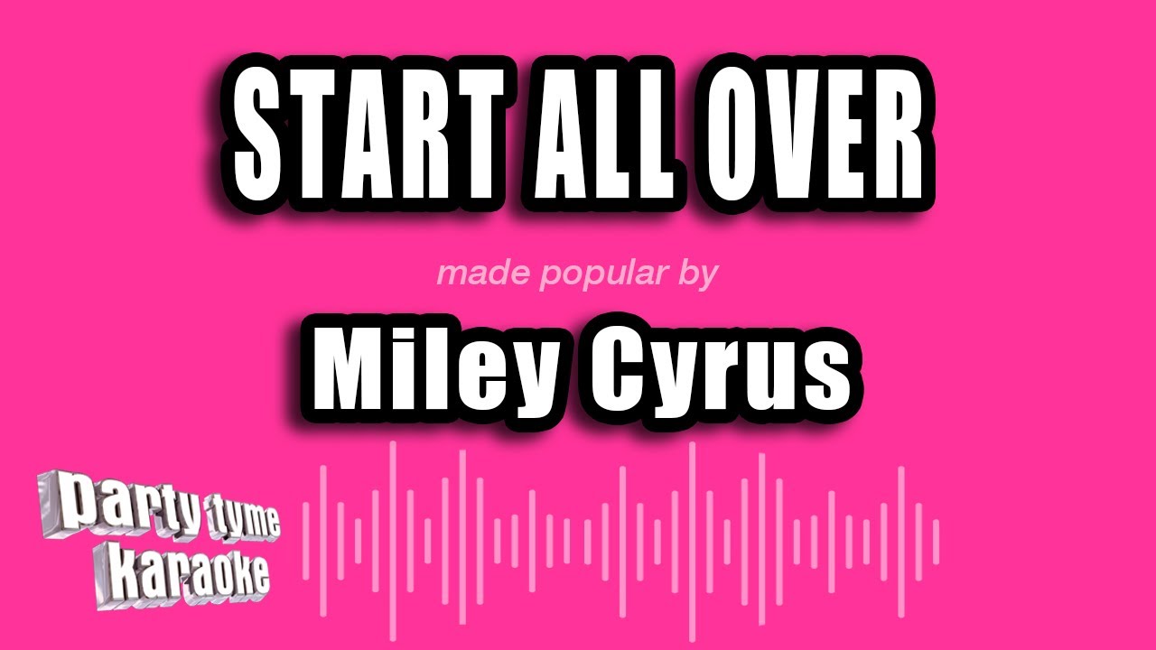 Miley Cyrus - Start All Over (Karaoke Version)