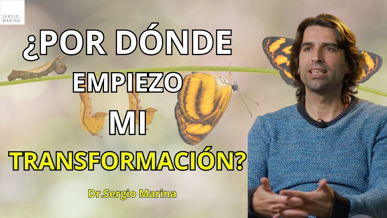 ¿Por dónde empiezo mi transformación interior? | Sergio Marina