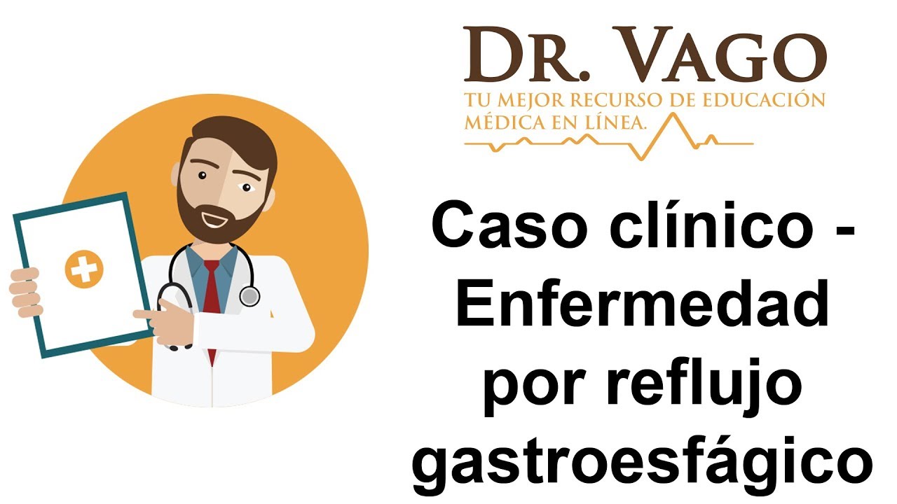 Enfermedad por reflujo gastro esofágico - Caso Clínico para ENARM, MIR, USMLE