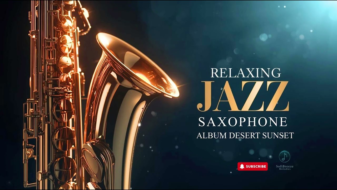 Top 12 Saxophone Desert Sunset Smooth Jazz 🌵 Relaxing Saxophone for Deep Calm