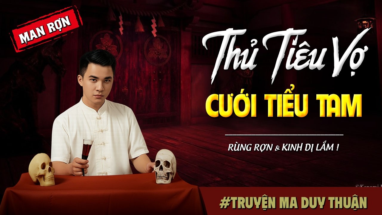 Truyện Ma: THỦ TIÊU VỢ CƯỚI TIỂU TAM I MC Duy Thuận kể truyện ma kinh dị có thật run sợ