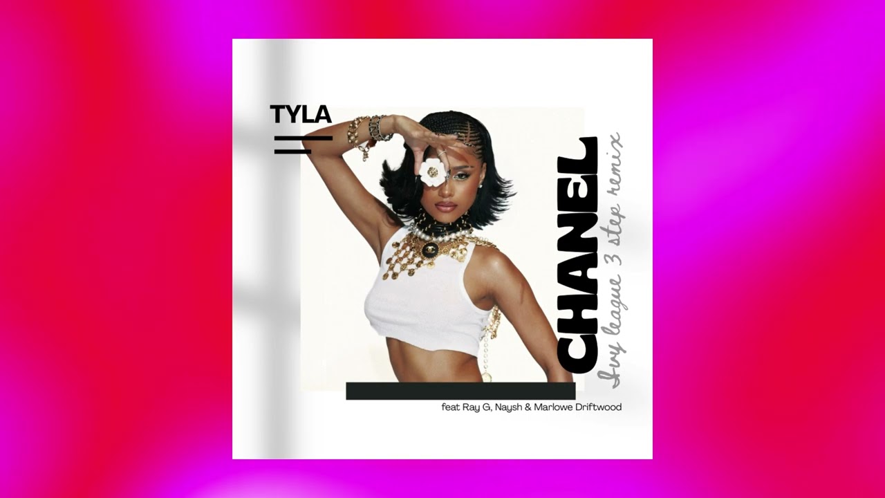 Tyla - Chanel (Ivy League 3 Step Remix feat Ray G, Naysh & Marlowe Driftwood)