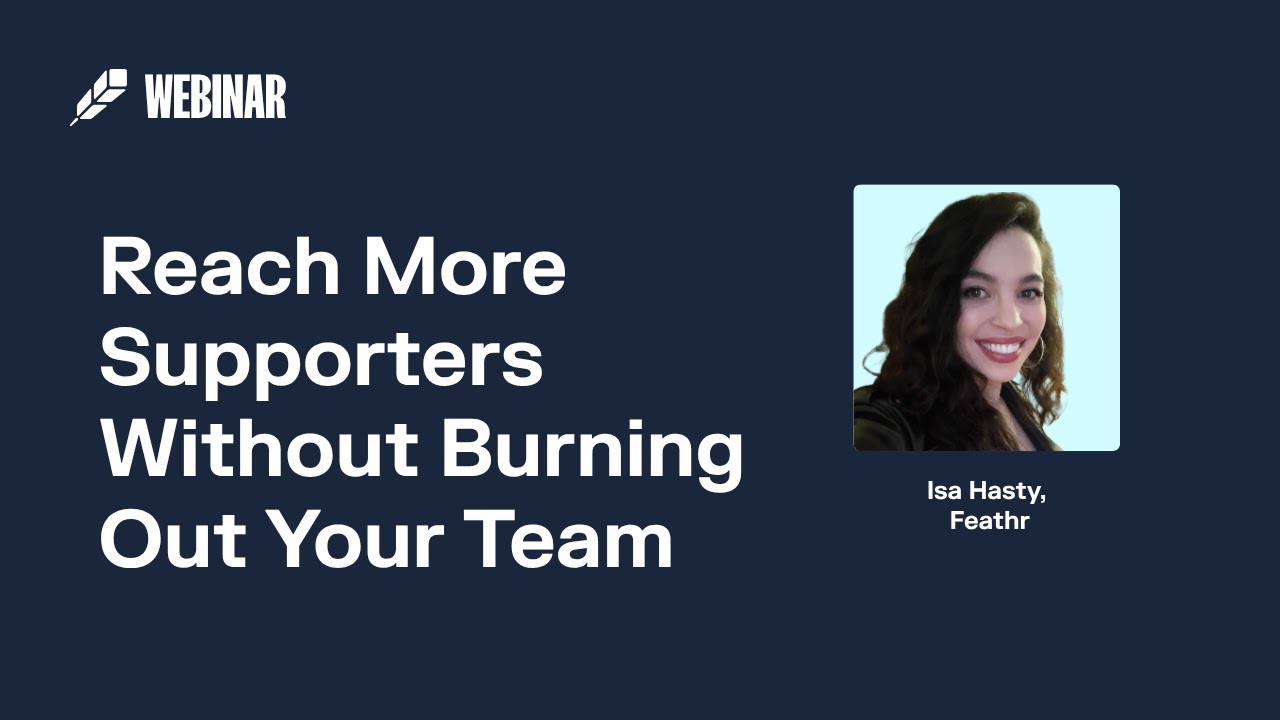 Reach More Supporters Without Burning Out Your Team