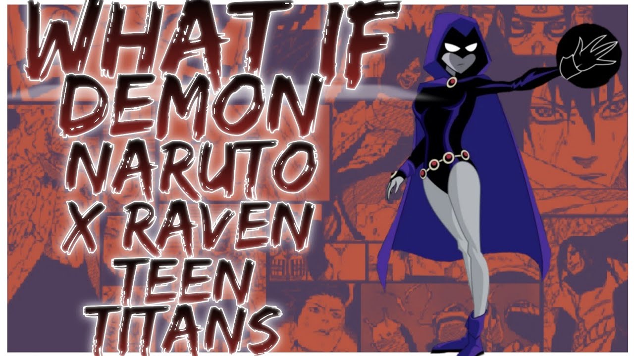 what if Demon Naruto x Raven teen titans