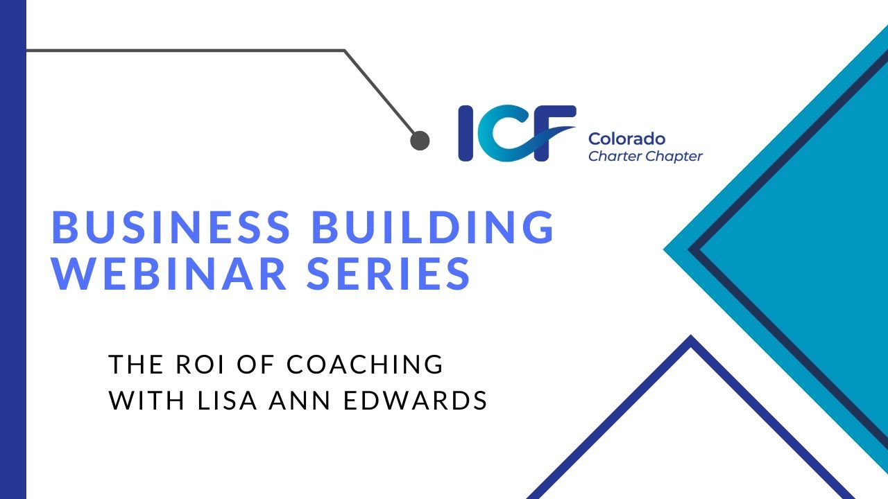 ICF Colorado - Business Building Webinar Series: The ROI of Coaching
