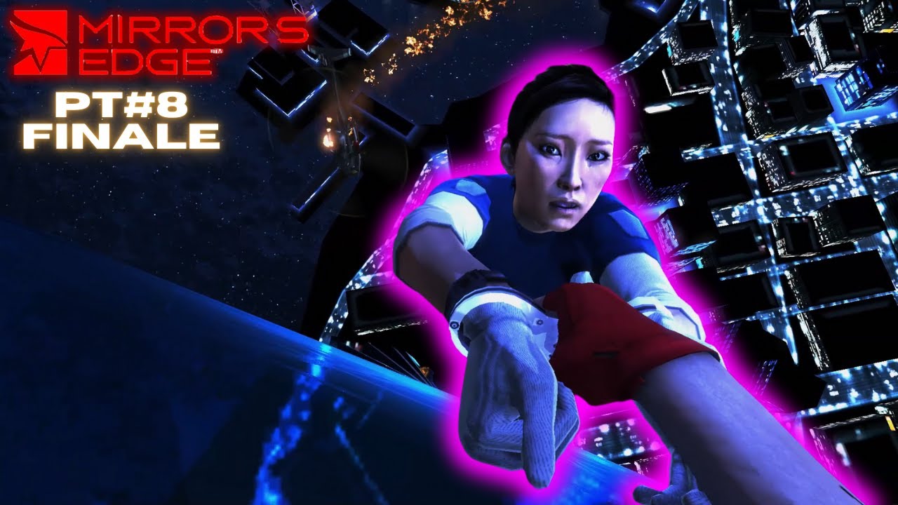 THIS IS IT!!! [MIRRORS EDGE GAMEPLAY PT8]
