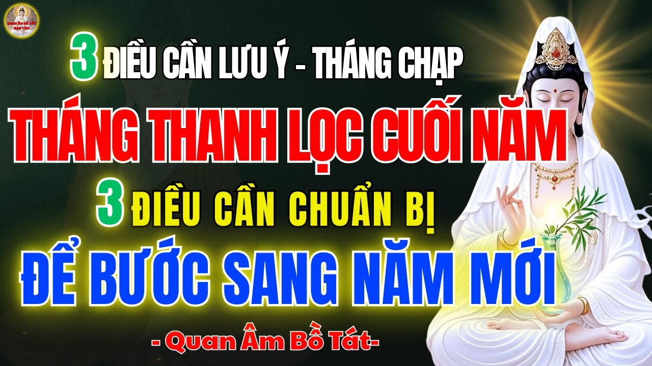 Quán Thế Âm Bồ Tát Khai Thị 🙏 3 Điều Nên Làm Trong Tháng Chạp Để  1 năm mới gia đạo bình an