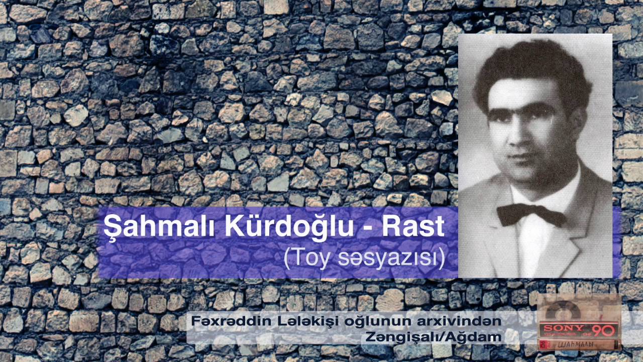 Şahmalı Kürdoğlu - Rast (toy səsyazısı)