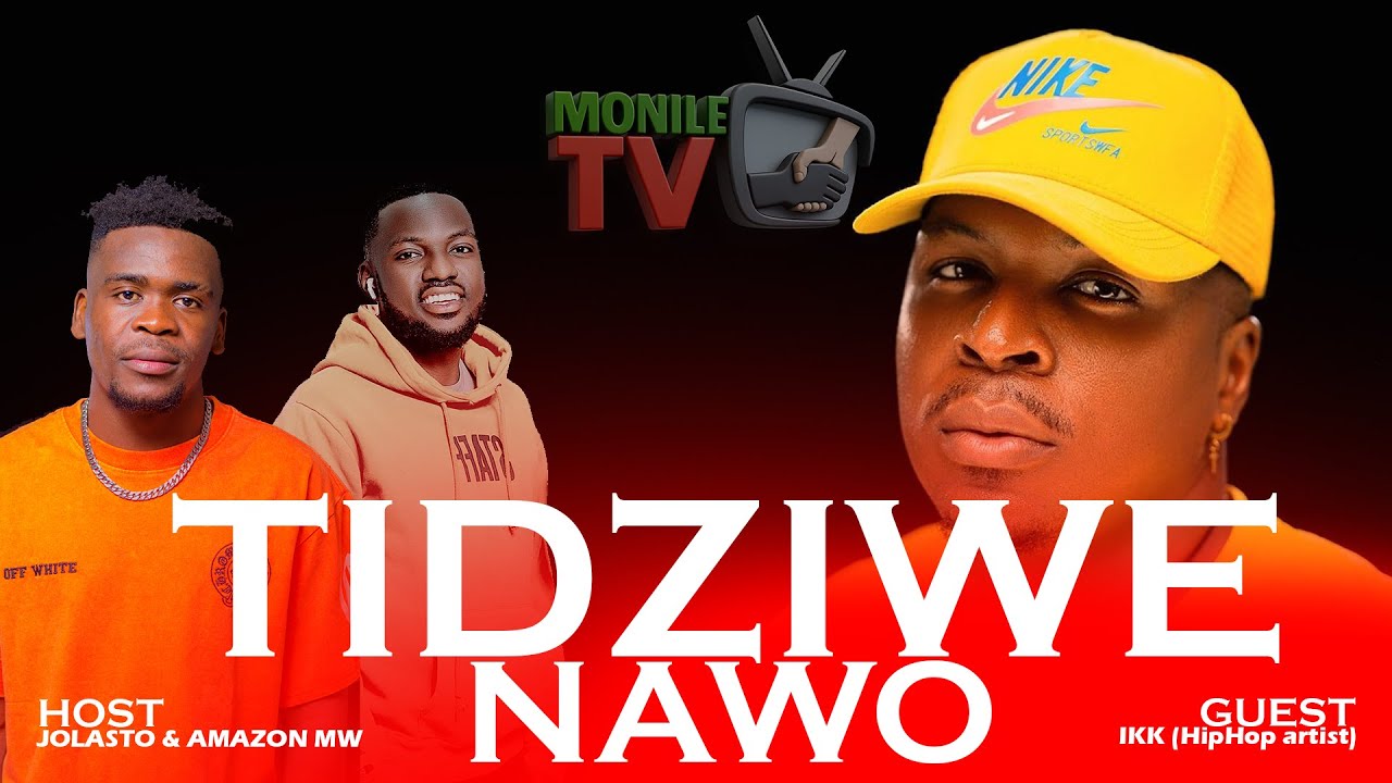 TIDZIWE NAWO - Monile TV with IKK