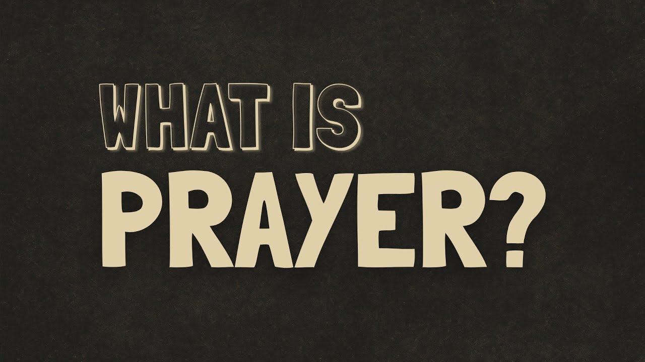 What Is Prayer?