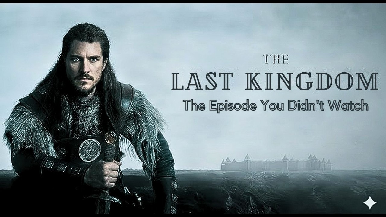 The Last Kingdom: The Episode Netflix Didn't Dare to Film.