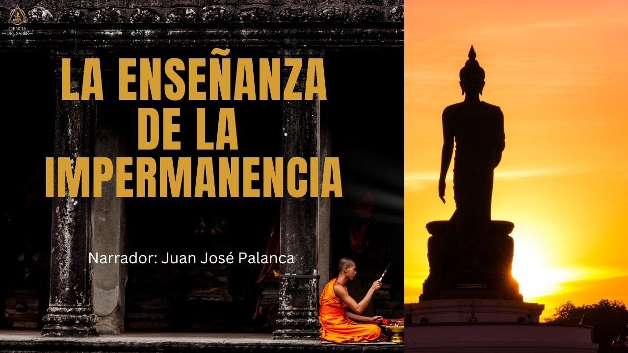 La Ense&ntilde;anza de la Impermanencia en el Budismo