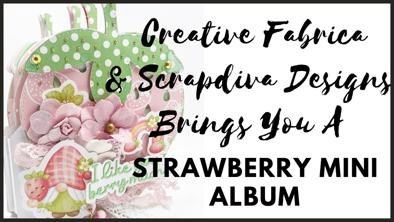 STRAWBERRY MINI ALBUM  |  DIE SET | DIGITAL PAPER | SCRAPDIVA DESIGNS | CREATIVE FABRICA