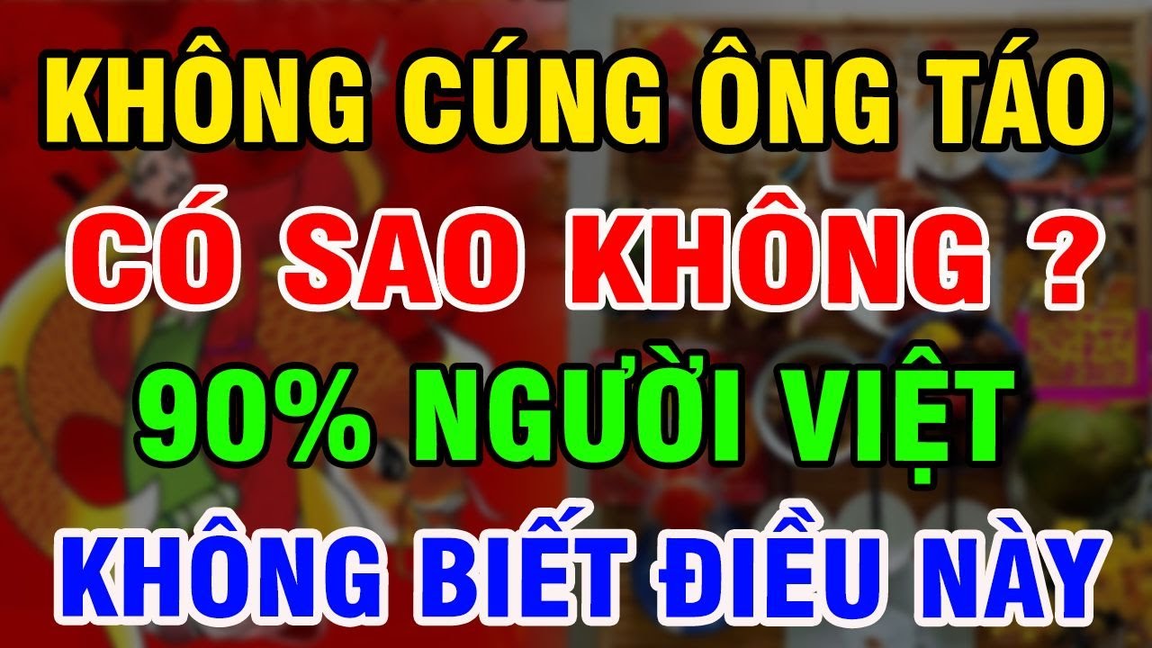 Không Cúng ÔNG TÁO Có Sao Không? Chuyên Gia Phong Thủy Tiết Lộ Sự Thật 90% Người Việt Không Hề Biết