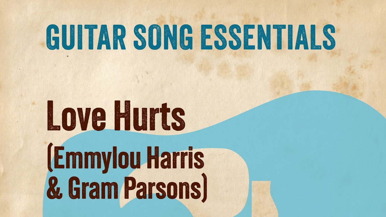 Love Hurts (Emmylou Harris & Gram Parsons)—Complete Guitar Lesson