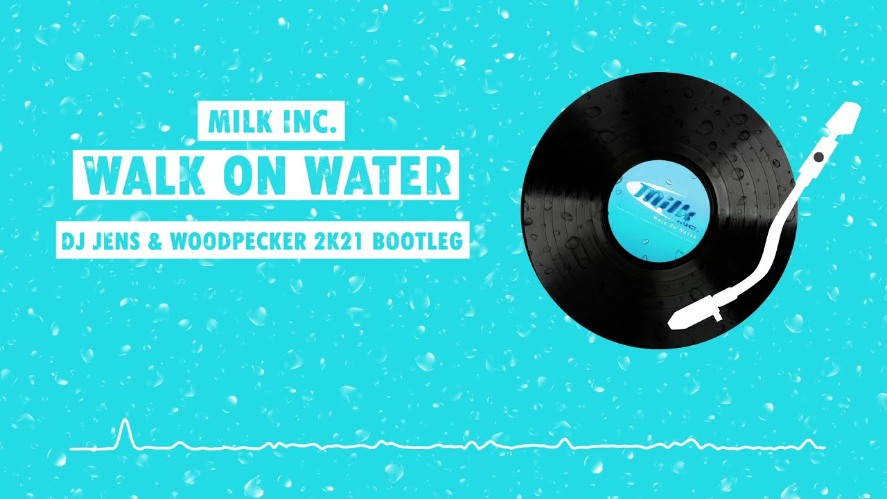 Milk Inc. - Walk on Water (DJ Jens & Woodpecker 2K21 Bootleg)