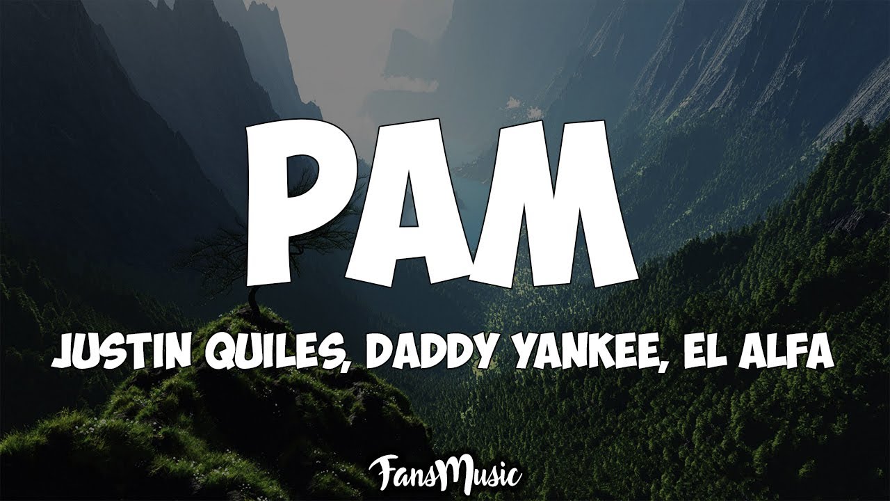 PAM (Letra/Lyrics) - Justin Quiles, Daddy Yankee & El Alfa
