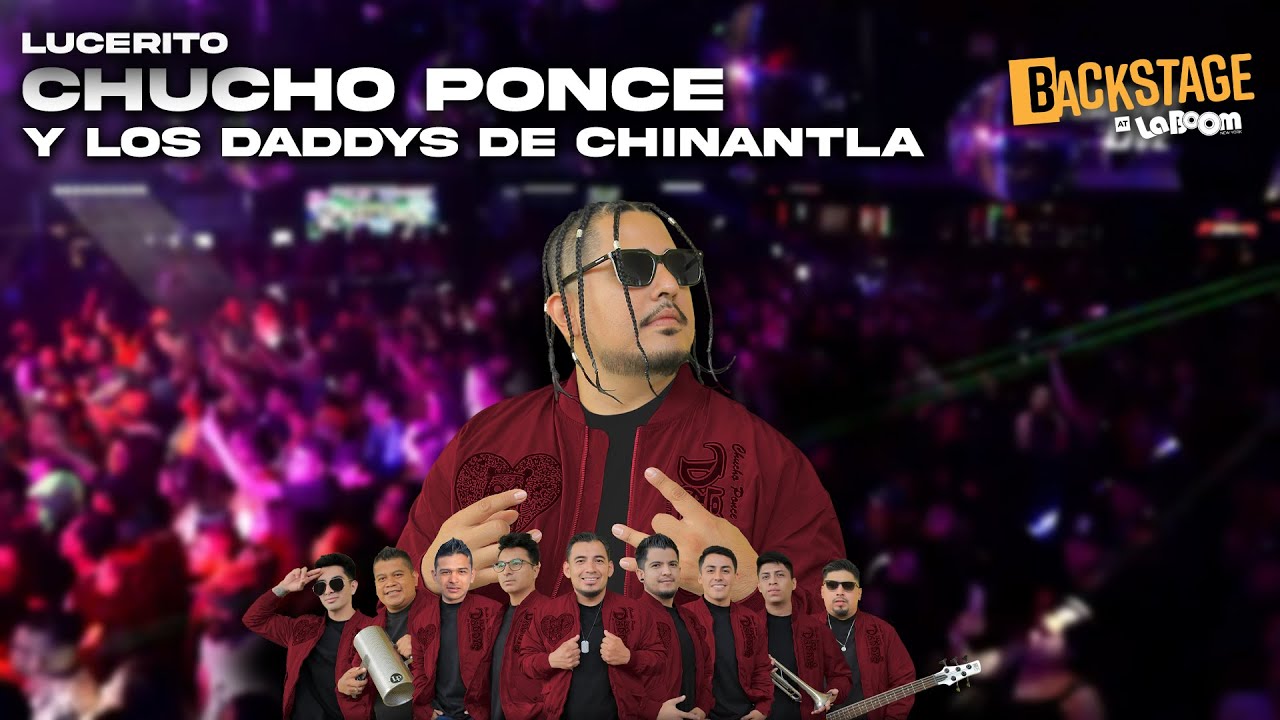 LUCERITO ‑ CHUCHO PONCE LOS DADDYS DE CHINANTLA AT LA BOOM NEW YORK.