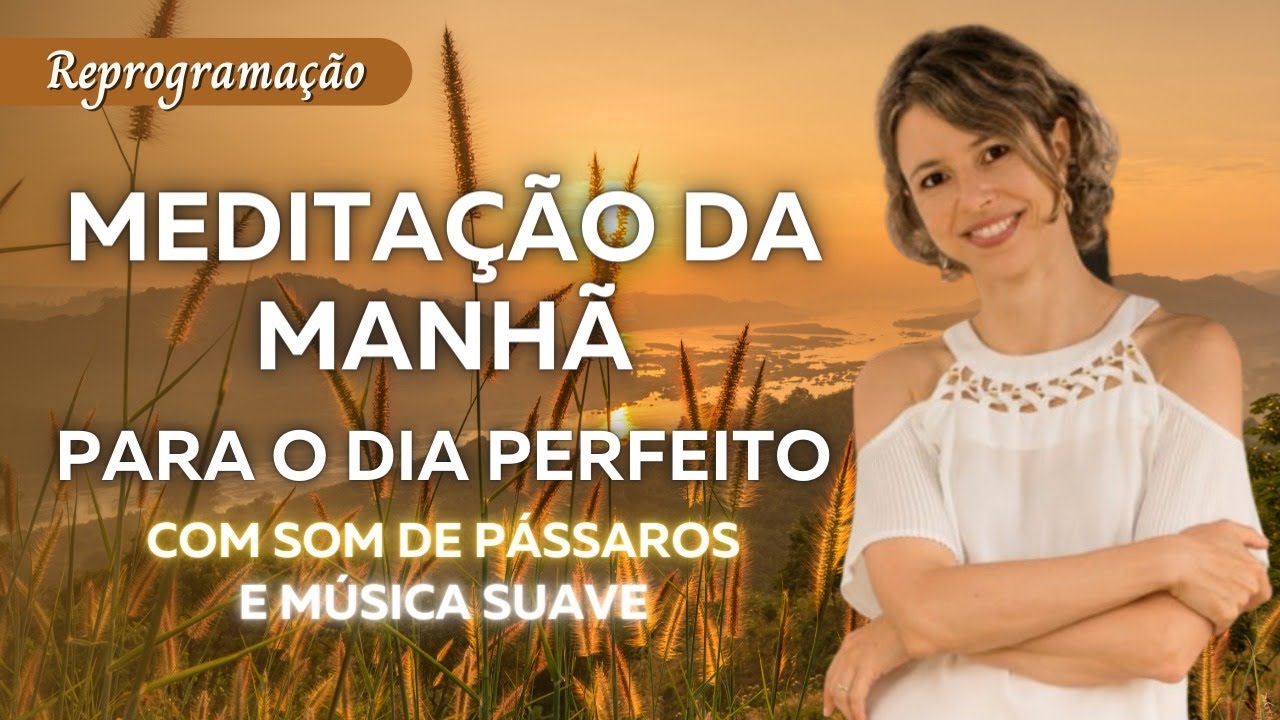 Meditação da manhã para o dia perfeito |Melhor reprogramação para iniciar bem o dia |Lei da Atração