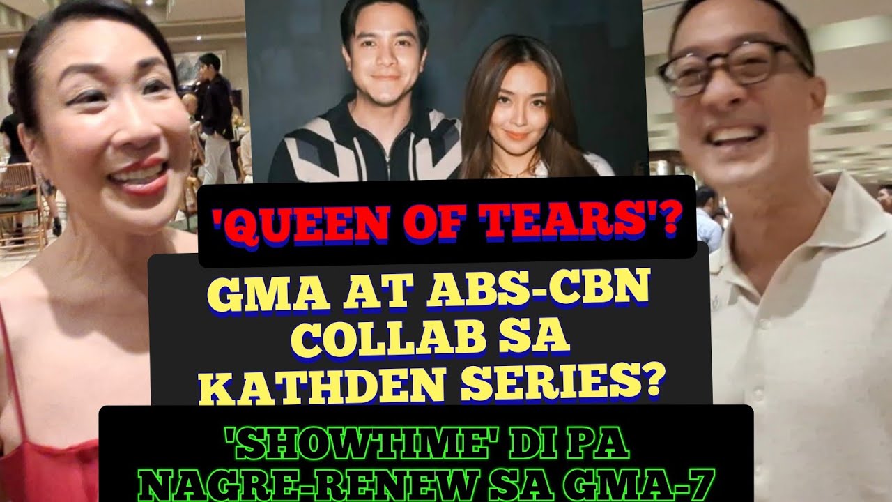 GMA-7 AT ABS-CBN COLLAB SA KATHDEN SERIES? 'QUEEN OF TEARS' NA BA?