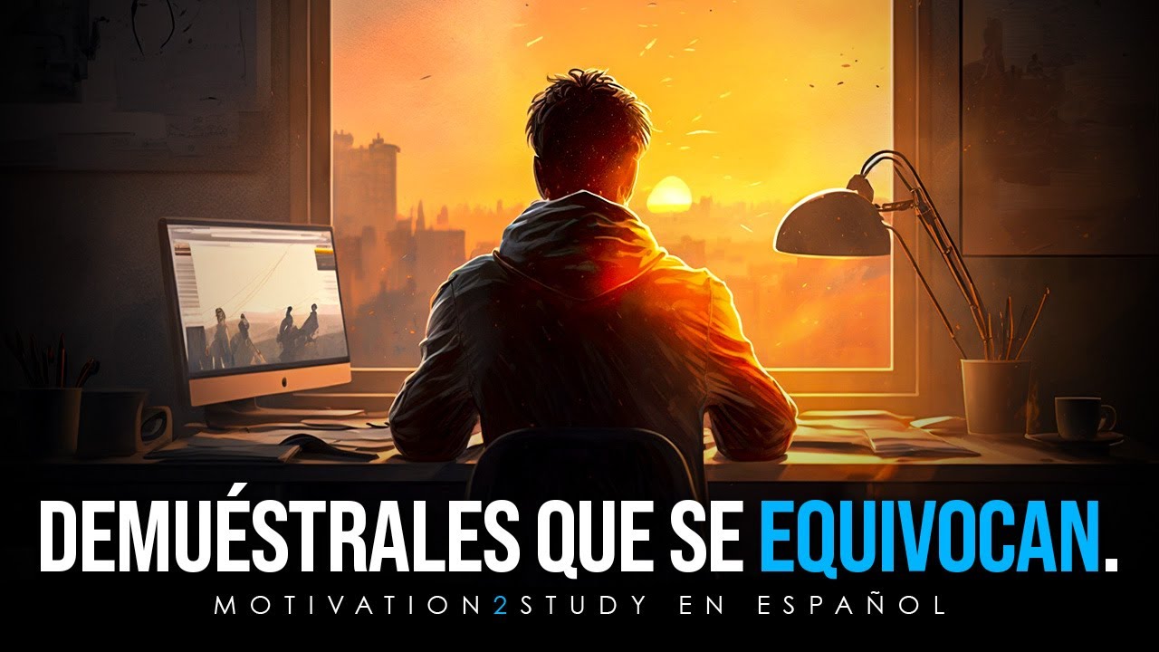 DEMUÉSTRALES QUE SE EQUIVOCAN - Potente Motivación Para Estudiar