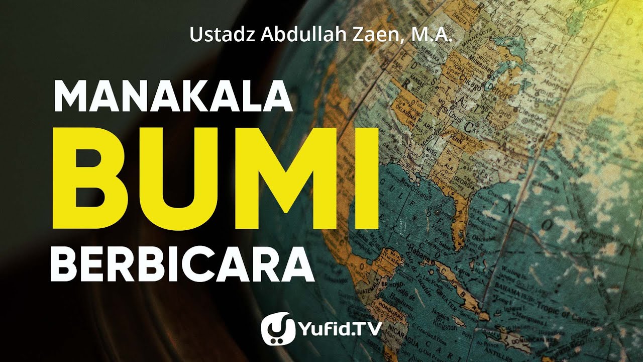 Manakala Bumi Berbicara - Ustadz Abdullah Zaen, Lc., MA
