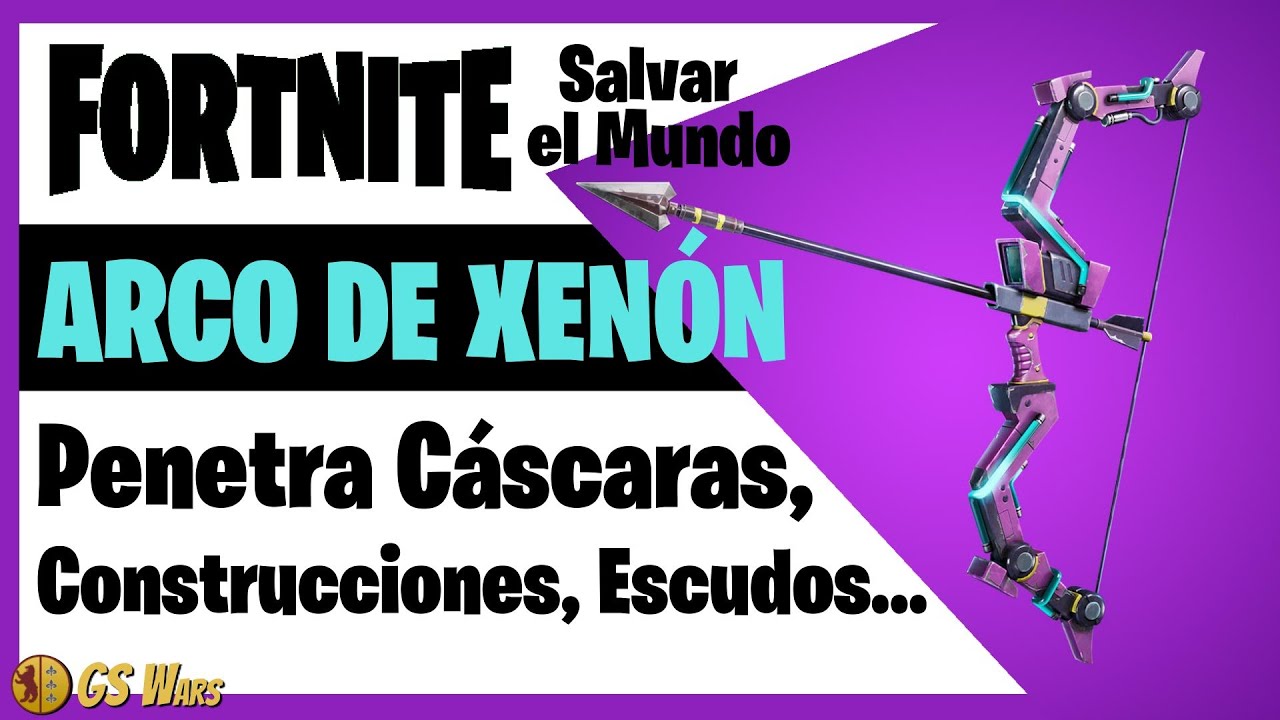 Arco de XENÓN: Penetra Cáscaras, Escudos, Construcciones... | Guía Fortnite Salvar el Mundo